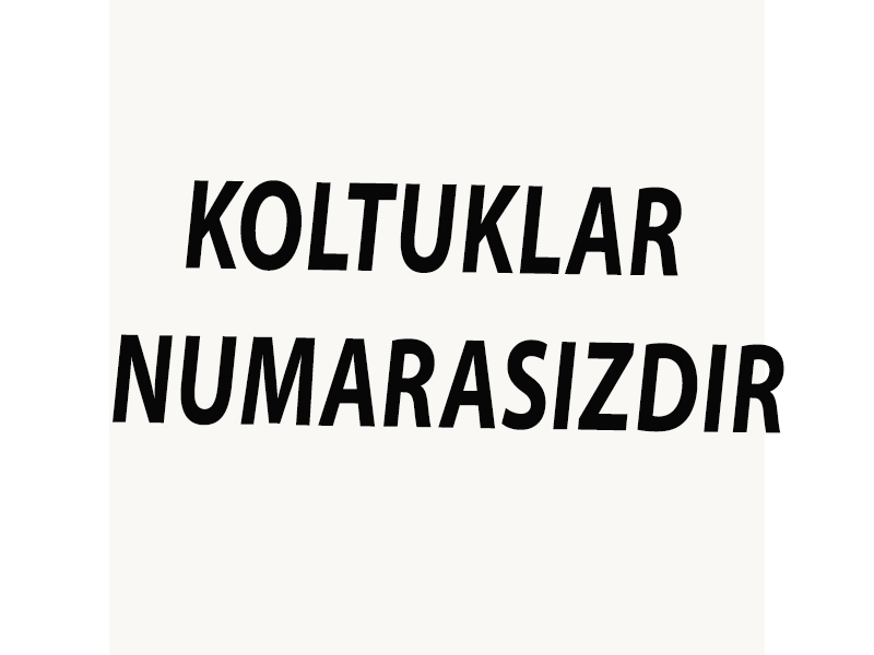 Koltuklar Numarasızdır